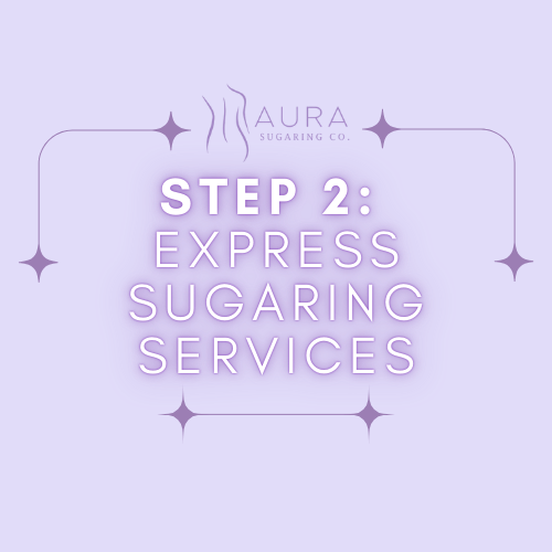 Step 2: Express Sugaring Services